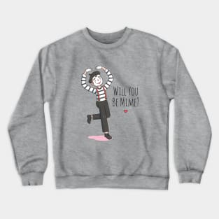 Will You Be Mime, Cute Valentines Day Pun Crewneck Sweatshirt